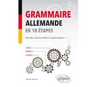 Grammaire allemande en 18 étapes pour des révisions ciblées et systématiques (B2): Lycée - Prépas - Licence