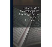 Grammaire Analytique Et Pratique De La Langue Polonaise