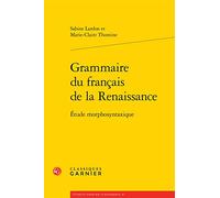 Grammaire Du Francais de la Renaissance: Etude Morphosyntaxique