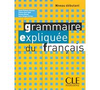 Grammaire expliquée du français Niveau débutant