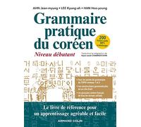 Grammaire pratique du coréen - Niveau débutant: Niveau débutant
