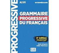 Grammaire progressive du francais - Niveau intermédiaire A2B1 - LIVRE - 4ème edition - 450 nouveaux tests (French Edition)
