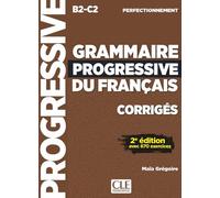 Grammaire progressive du francais - Niveau perfectionnement (B2/C2) - Corriges - 2eme edition