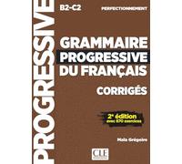 Grammaire progressive du français - Niveau perfectionnement (B2/C2) - Corrigés - 2ème édition: Corrigés avec 670 exercices