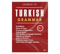 Grammar 101: Turkish Grammar for English Speakers: A Complete Guide