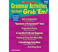 Grammar Activities That Really Grab 'em!: Grades 6-8: Skill-Building Mini-Lessons, Activities, and Games