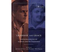 Grammar and Grace: Reformations of Aquinas and Wittgenstein