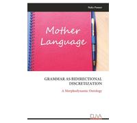 GRAMMAR AS BIDIRECTIONAL DISCRETIZATION: A Morphodynamic Ontology