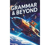 Grammar & Beyond: A Journal for Dreamers, Writers, and Word Travelers. 6 x 9 in. 120 page.