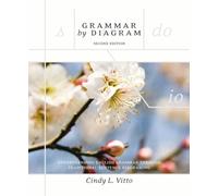 Grammar by Diagram, Second Edition: Understanding English Grammar Through Traditional Sentence Diagraming