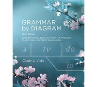 Grammar by Diagram: Understanding English Grammar Through Traditional Sentence Diagraming