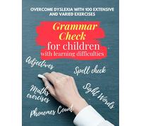 GRAMMAR CHECK for children with learning difficulties- overcome dyslexia with 100 extensive and varied exercises - Adjectives, Maths exercises, Spell ... GAMES! Writing, Spelling & Math worksheets