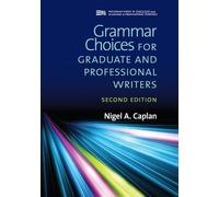 Grammar Choices for Graduate and Professional Writers (Michigan Series in English for Academic & Professional Purposes)