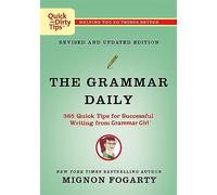 Grammar Daily: 365 Quick Tips for Successful Writing from Grammar Girl (Quick & Dirty Tips)