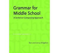 Grammar for Middle School: A Sentence-Composing Approach : a Student Worktext