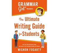 Grammar Girl – The Ultimate Writing Guide for Students – Quick & Dirty Tips