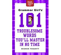 Grammar Girl's 101 Troublesome Words You'll Master in No Time (Quick & Dirty Tips)