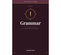 Grammar: How to Sound Like You Paid Attention (THE STUFF YOU FORGOT YOU LEARNED)
