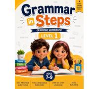 Grammar in Steps: English Grammar Workbook for Kids Ages 7-9 Level 1: A Fun Step-by-Step Practice Book to Learn Basic Grammar, Build Confidence and Improve English Skills
