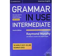 Grammar in Use Intermediate Student's Book with Answers: Self-study Reference and Practice for Students of American English
