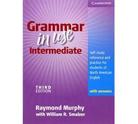 Grammar in Use Intermediate Student's Book with answers: Self-study Reference and Practice for Students of North American English
