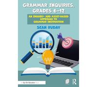 Grammar Inquiries, Grades 6-12: An Inquiry- and Asset-Based Approach to Grammar Instruction (Eye on Education)