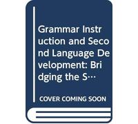 Grammar Instruction for Second Language Development: Bridging the Socio-Cognitive Divide in Theory and in Practice