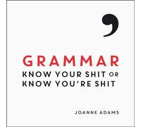 Grammar: Know Your Shit or Know You're Shit