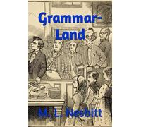 Grammar-Land: Grammar in Fun for the Children of Schoolroom-Shire