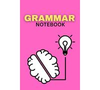 Grammar Notebook: English Writing & Practice Journal: Perfect for Students, Teachers, and Language Learners - Notes, Exercises, and Daily Grammar Practice - 120 Pages, 6x9 Inches