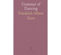 Grammar of Dancing: Lessons in Dancing, Dance Writing (Choregraphy); Drawings, Musical Examples, Choregraphic Symbols, Music Scores