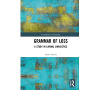 Grammar of Loss : A Study in Liminal Linguistics