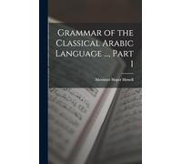 Grammar of the Classical Arabic Language ..., Part 1