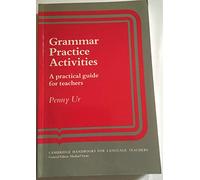 Grammar Practice Activities: A Practical Guide for Teachers (Cambridge Handbooks for Language Teachers)