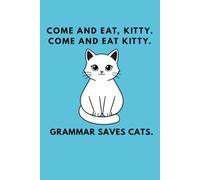 Grammar Saves Cats: A Funny Notebook for Writers, Readers, Teachers and Grammar Lovers