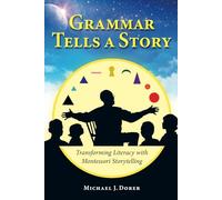 Grammar Tells a Story: Transforming Literacy with Montessori Storytelling