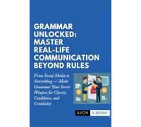 Grammar Unlocked: Master Real-Life Communication Beyond Rules