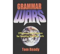 Grammar Wars: 179 Games and Improvs for Learning Language Arts: 179 games & Improvs for Learning Language Arts