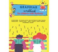 GRAMMAR workbook for children with dyslexia- overcome dyslexia with 100 extensive and varied exercises - Adjectives, Spell check, Sight Words, ... students with Dyslexia, ADHD, Autism and FASD