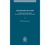 Grammars of Faith: A Critical Evaluation of D.Z. Phillips's Philosophy of Religion: v.31 (Studies in Philosophical Theology)
