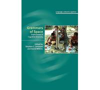 Grammars of Space: Explorations in Cognitive Diversity: 6 (Language Culture and Cognition, Series Number 6)