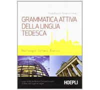 Grammatica attiva della lingua tedesca. Morfologia, sintassi, esercizi. Livelli A1-B2 del quadro comune Europeo di riferimento per le lingue