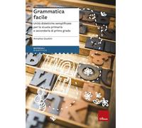 Grammatica facile. Unità didattiche semplificate per la scuola primaria e secondaria di primo grado