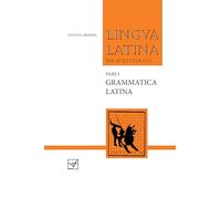 Grammatica Latina: Pars 1: Grammatica Latina Pt.1 (Lingua Latina)