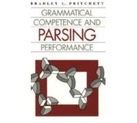 Grammatical Competence and Parsing Performance