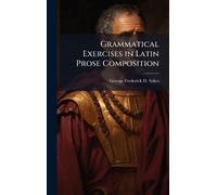 Grammatical Exercises in Latin Prose Composition
