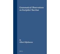 Grammatical Observations on Euripides' Bacchae (Amsterdam Studies in Greek Philology, Vol 1)