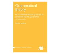 Grammatical theory: From transformational grammar to constraint-based approaches