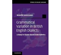 Grammatical Variation in British English Dialects: A Study in Corpus-Based Dialectometry (Studies in English Language)