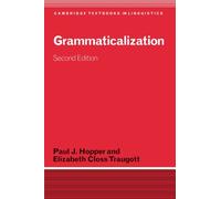 Grammaticalization: Second Edition (Cambridge Textbooks in Linguistics)